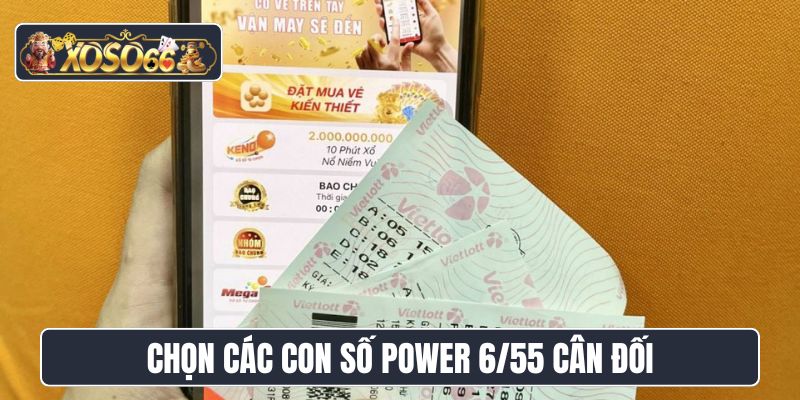 Chọn các con số Power 6/55 cân đối
