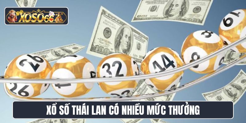 Xổ số Thái Lan có nhiều mức thưởng