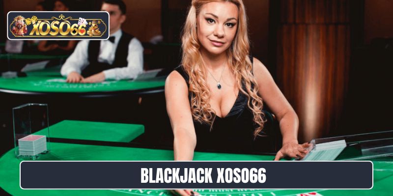 Blackjack Xoso66