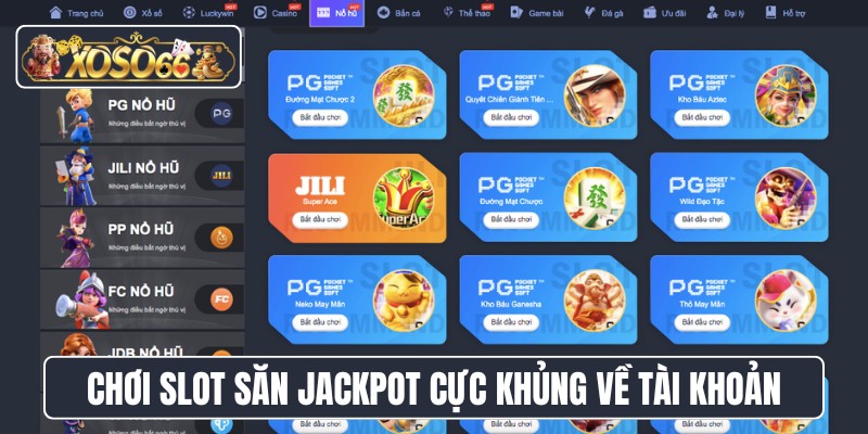Chơi slot săn jackpot cực khùng về tài khoản