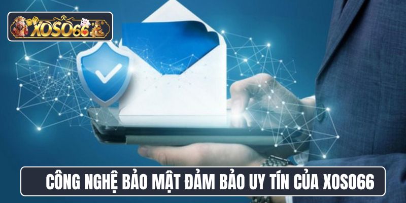 Công nghệ bảo mật đảm bảo uy tín của XoSo66