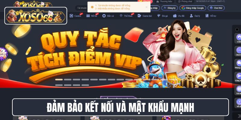 Đảm bảo kết nối và mật khẩu mạnh