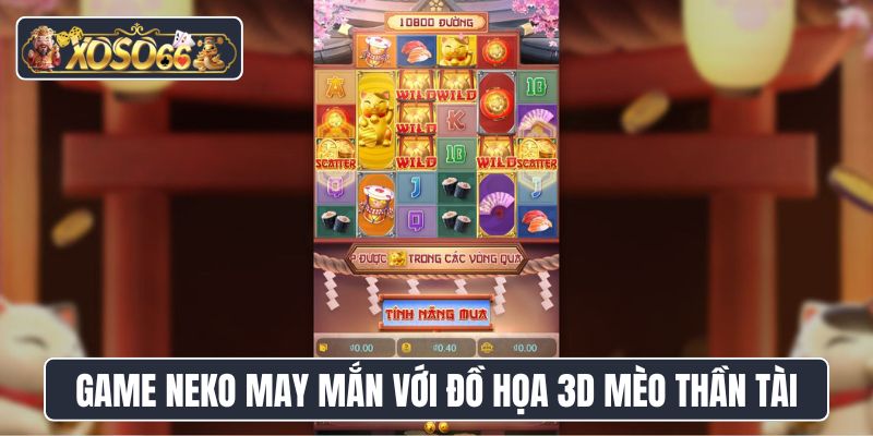 Game Neko may mắn với đồ họa 3D mèo thần tài 
