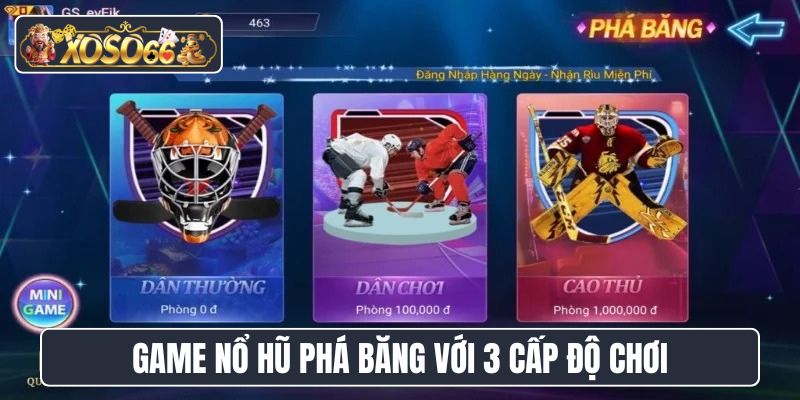 Game nổ hũ Phá Băng với 3 cấp độ chơi cho game thủ
