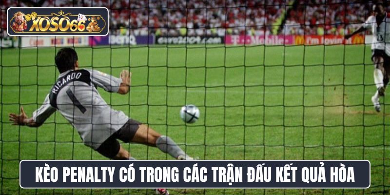 Kèo Penalty xuất hiện trong các trận đấu kết quả hòa