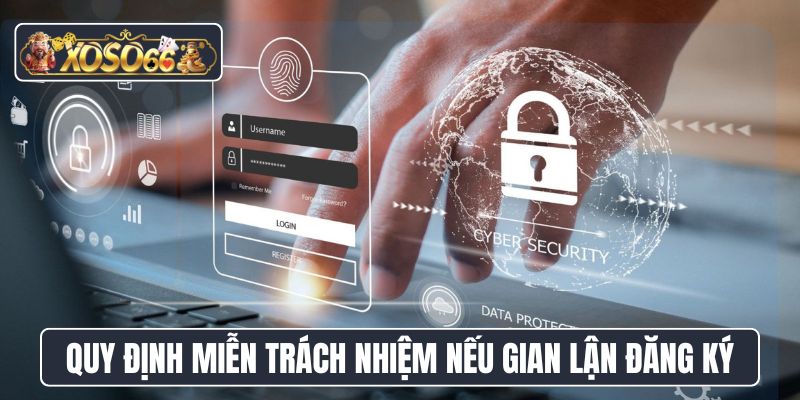 Quy định miễn trách nhiệm nếu gian lận đăng ký
