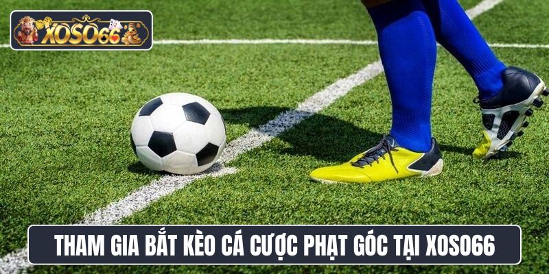 Tham gia bắt kèo cá cược phạt góc tại nhà cái XoSo66