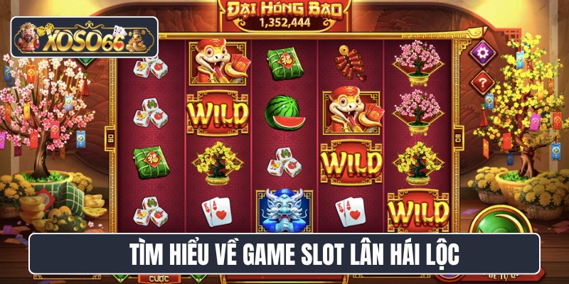 Tìm hiểu về game slot Lân Hái Lộc